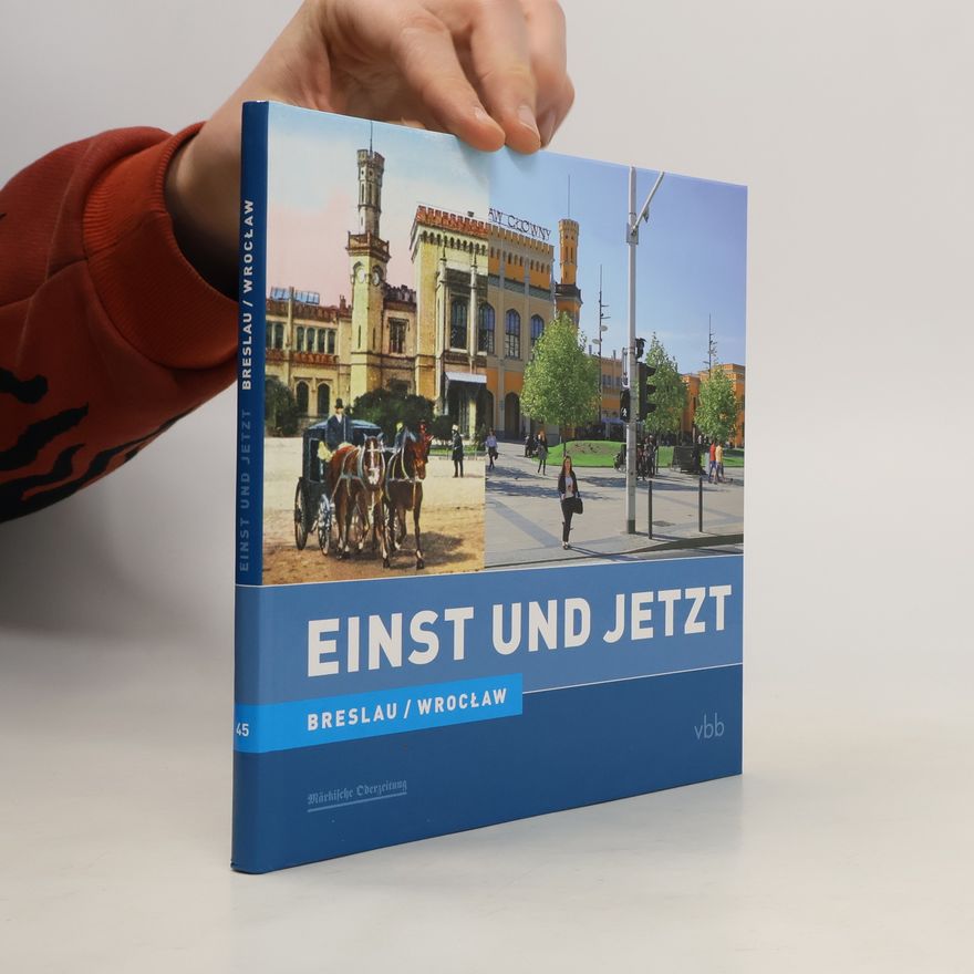 Dietrich Schröder Einst und jetzt - Breslau