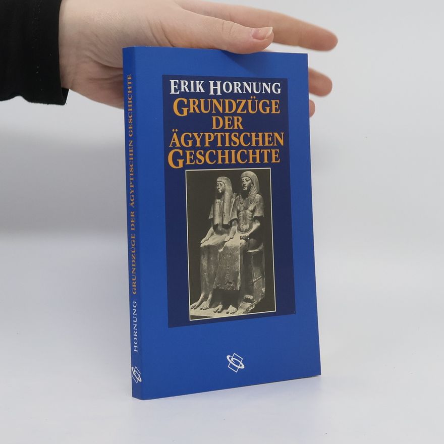 Erik Hornung Grundzüge der ägyptischen Geschichte