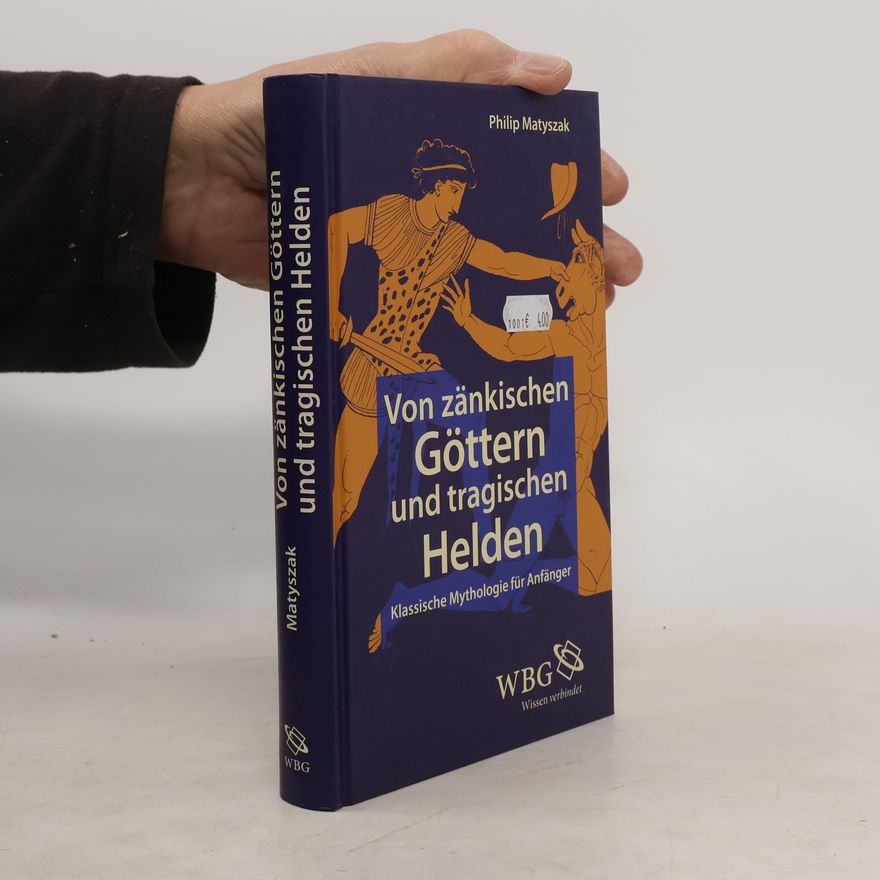 Philip Matyszak Von zänkischen Göttern und tragischen Helden