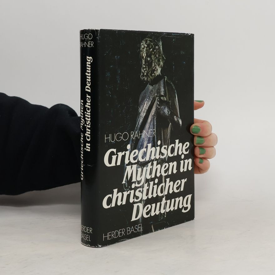 Hugo Rahner Griechische Mythen in christlicher Deutung