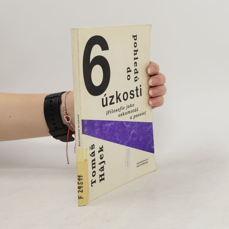 Tomáš Hájek 6 pohledů do úzkosti. Filosofie jako eskamotáž a poesie)