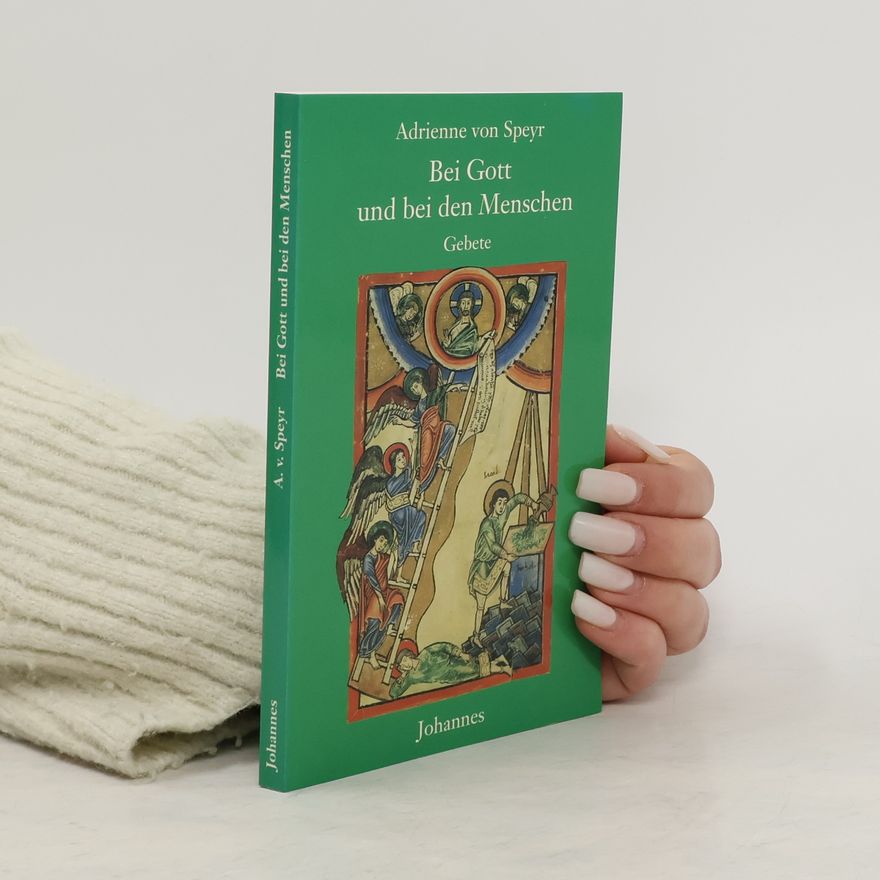 Adrienne von Speyr Bei Gott und bei den Menschen