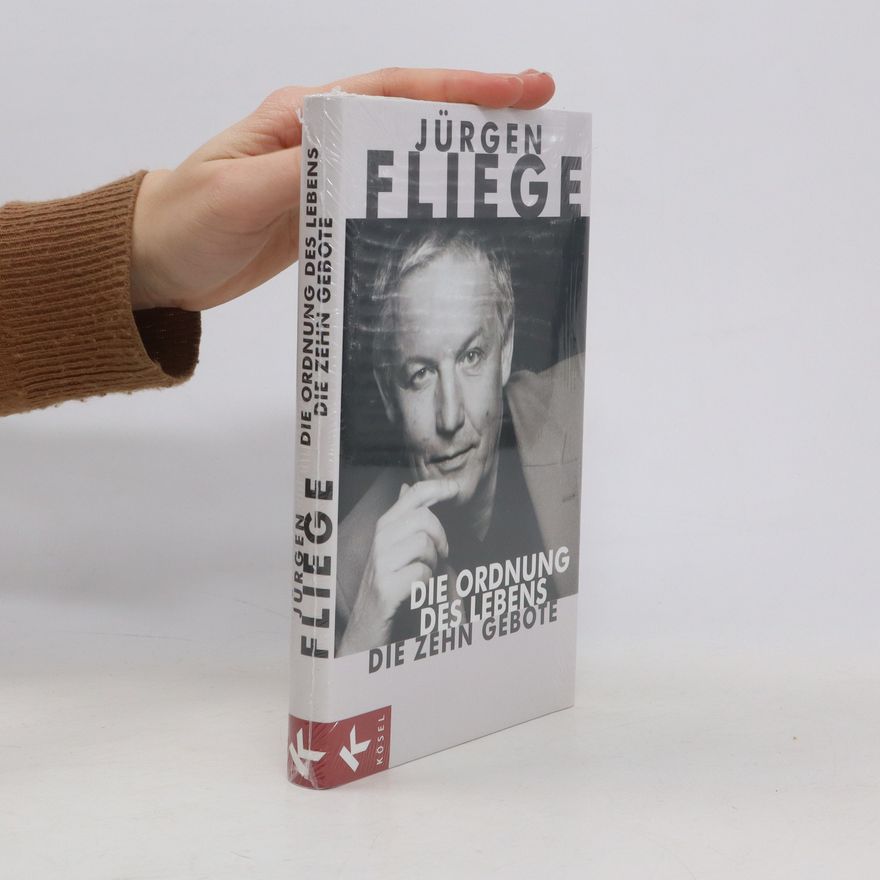 Jürgen Fliege Die Ordnung des Lebens. Die Zehn Gebote