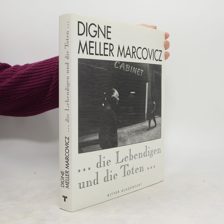 Digne Meller Marcovicz ... die Lebendigen und die Toten ...