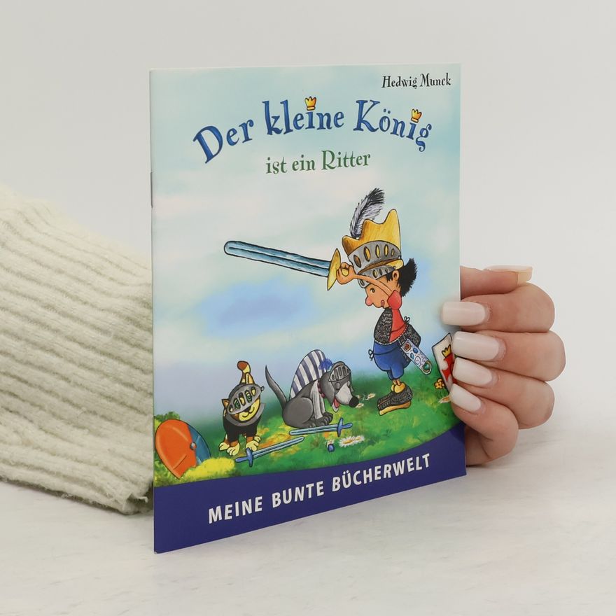 Hedwig Munck Der kleine König ist ein Ritter