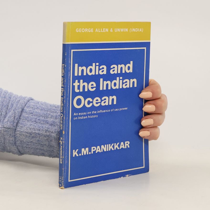 Panikkar K. M. (Kavalam Madhava) India and the Indian Ocean