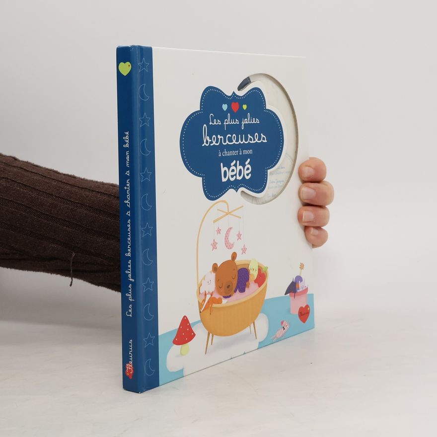 Kolektiv autorů Les plus jolies berceuses à chanter à mon bébé