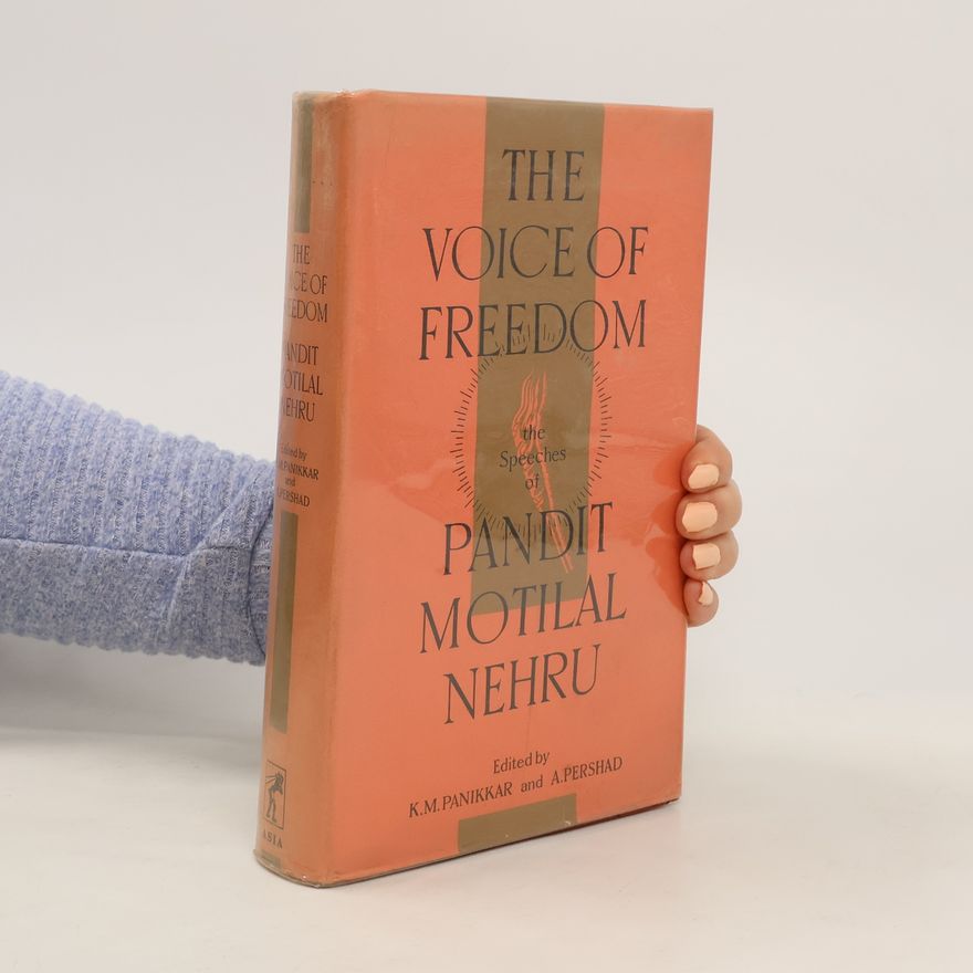Collectif d'auteurs The Voice of Freedom: The Speeches Pandit Motilal Nehru