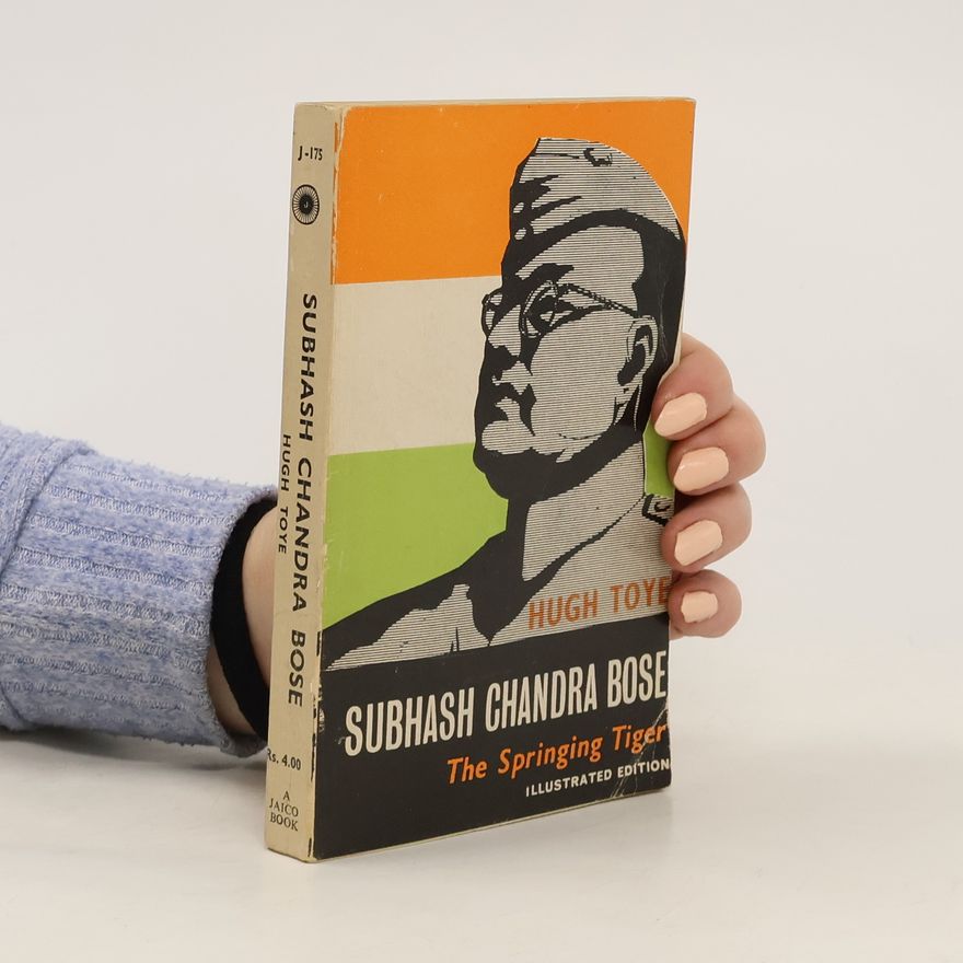 Hugh Toye Subhash Chandra Bose. The Springing Tiger