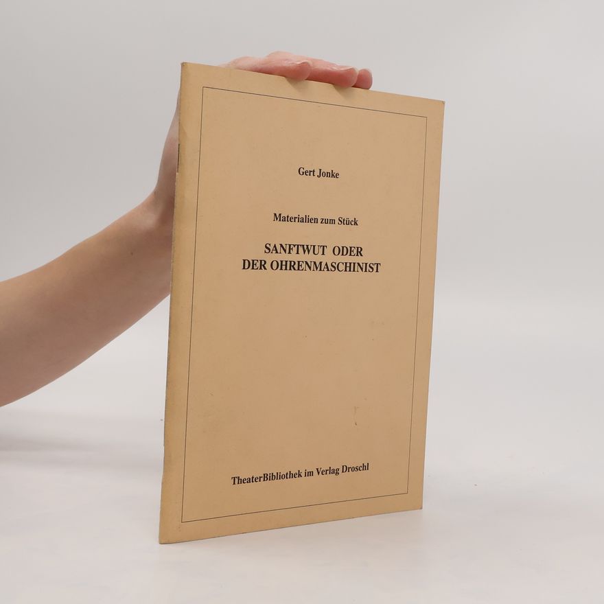 Autorenkollektiv Materialien zu Gert Jonkes Theatersonate Sanftwut oder der Ohrenmaschinist