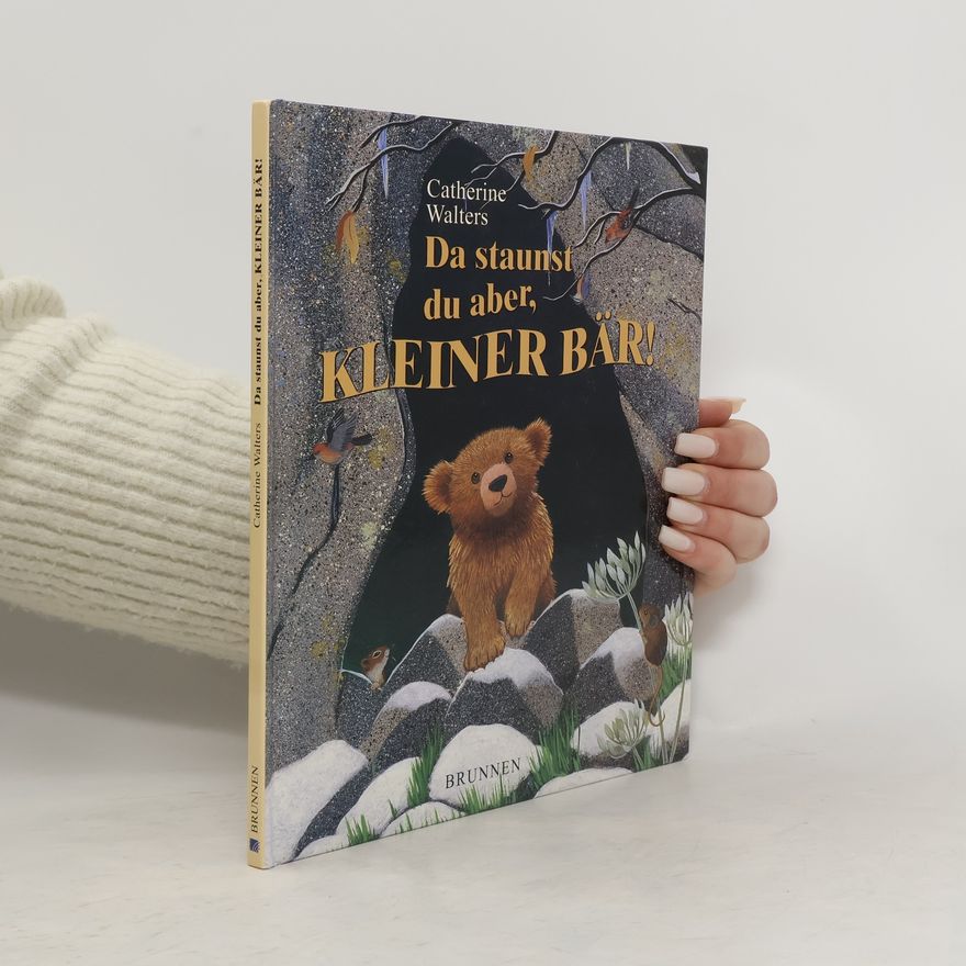 Catherine Walters Da staunst du aber, kleiner Bär!