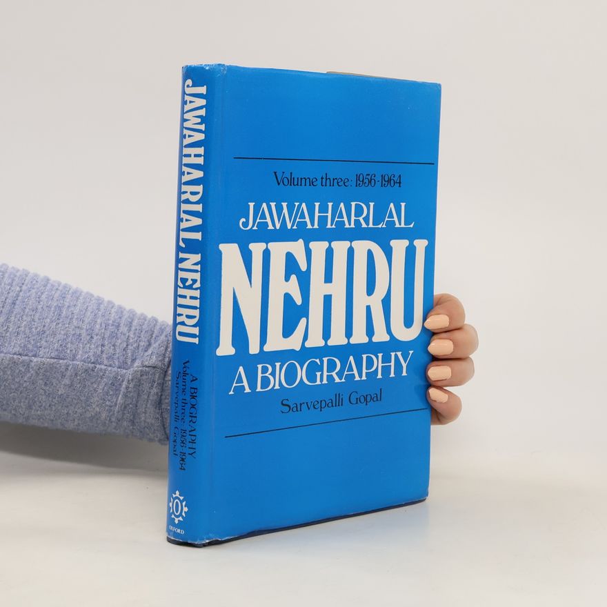 Sarvepalli Gopal Jawaharlal Nehru. a biography