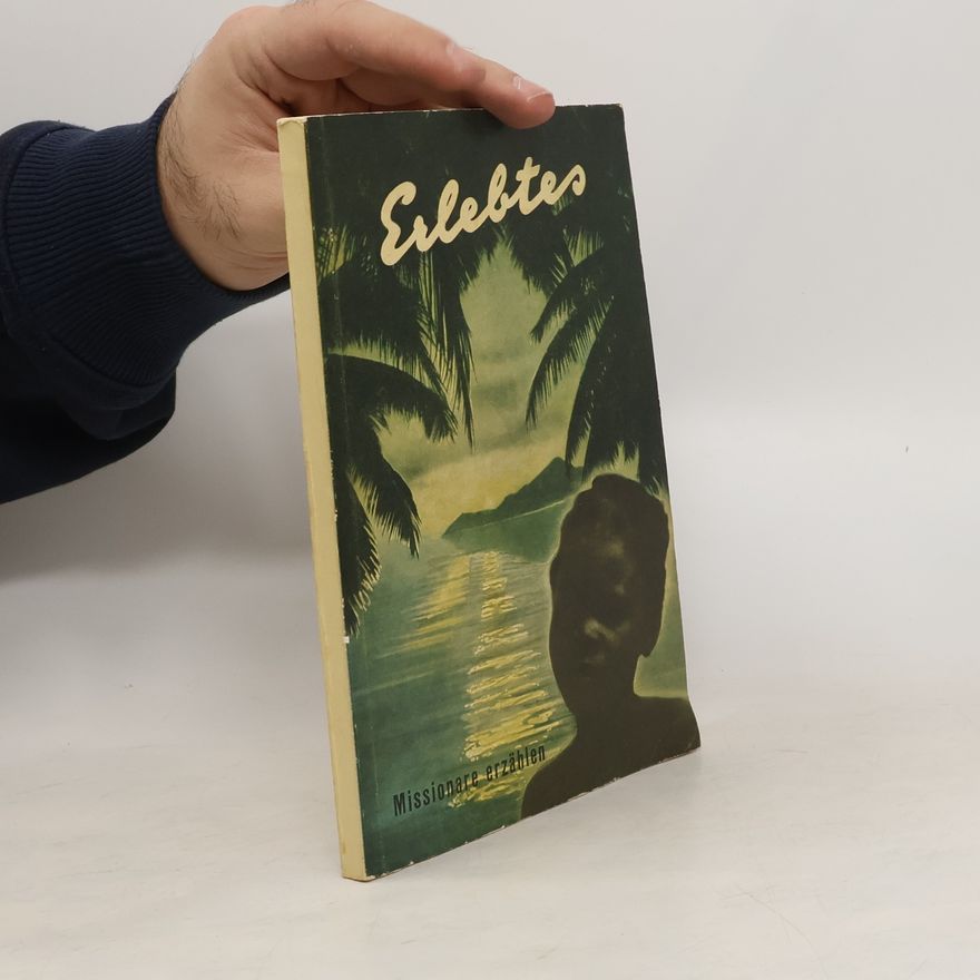 Autorenkollektiv Erlebtes. Missionare erzählen