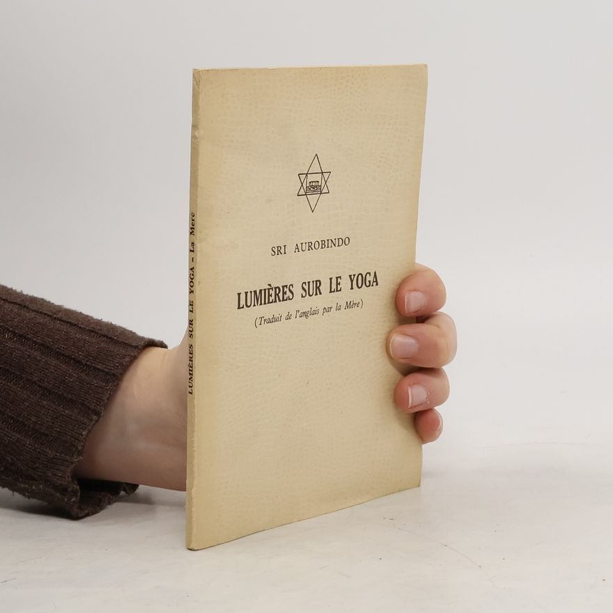 Šrí Aurobindo Lumières sur le yoga