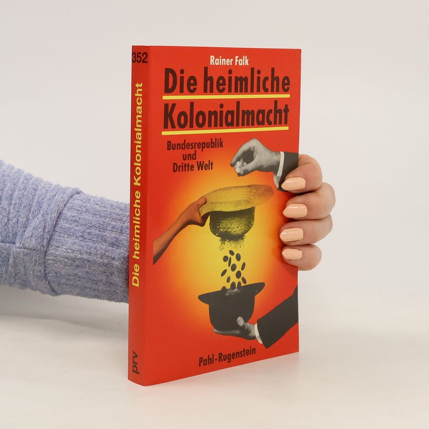 Reiner Falk Die heimliche Kolonialmacht