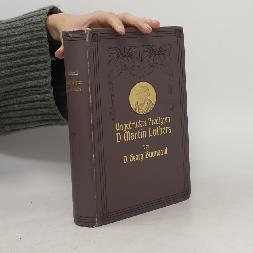 Georg Buchwald Ungedruckte Predigten Dr. Martin Luthers
