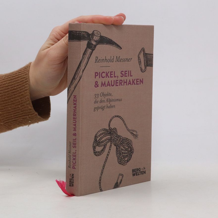 Reinhold Messner Pickel, Seil & Mauerhaken