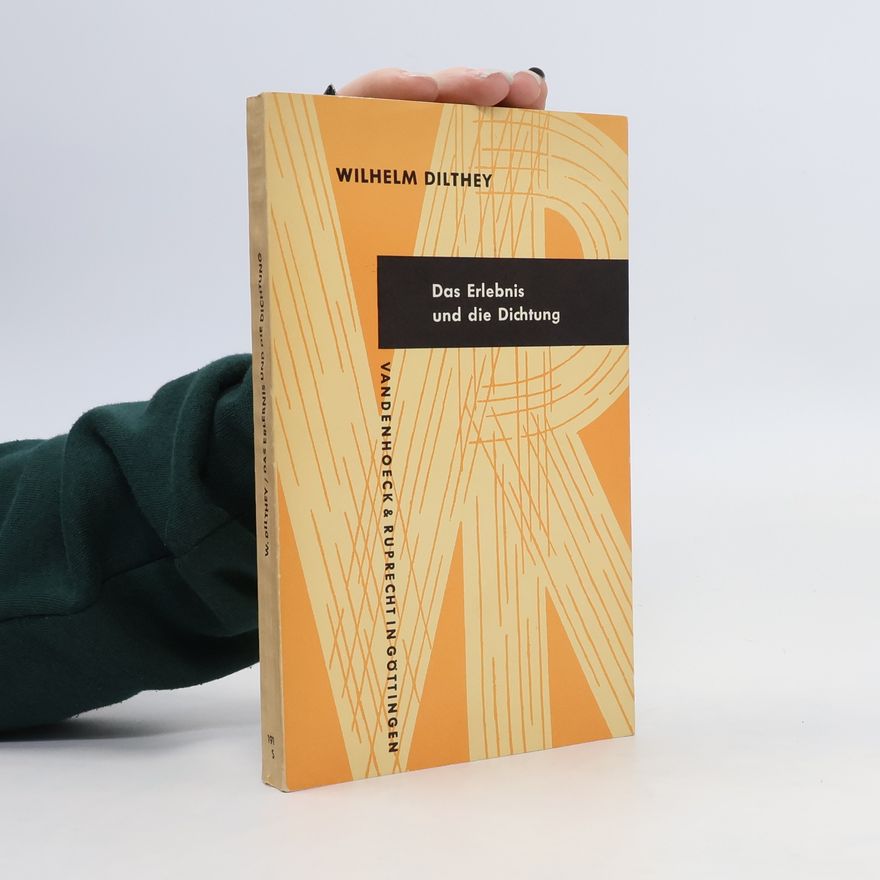 Wilhelm Dilthey Das Erlebnis und die Dichtung