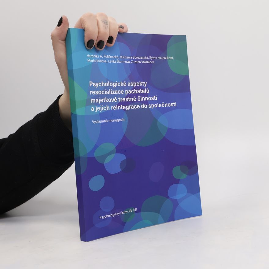 Various authors Psychologické aspekty resocializace pachatelů majetkové trestné činnosti a jejich reintegrace do společnosti