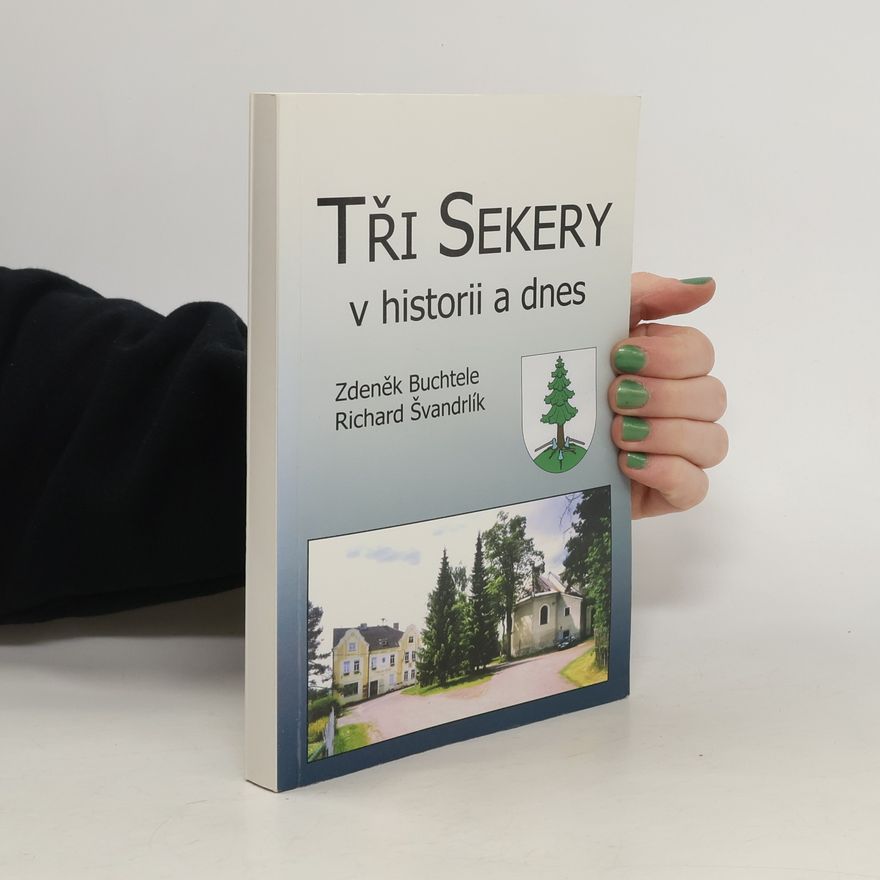 Richard Švandrlík Tři Sekery v historii a dnes