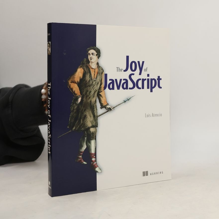 LUIS ATENCIO The Joy of JavaScript