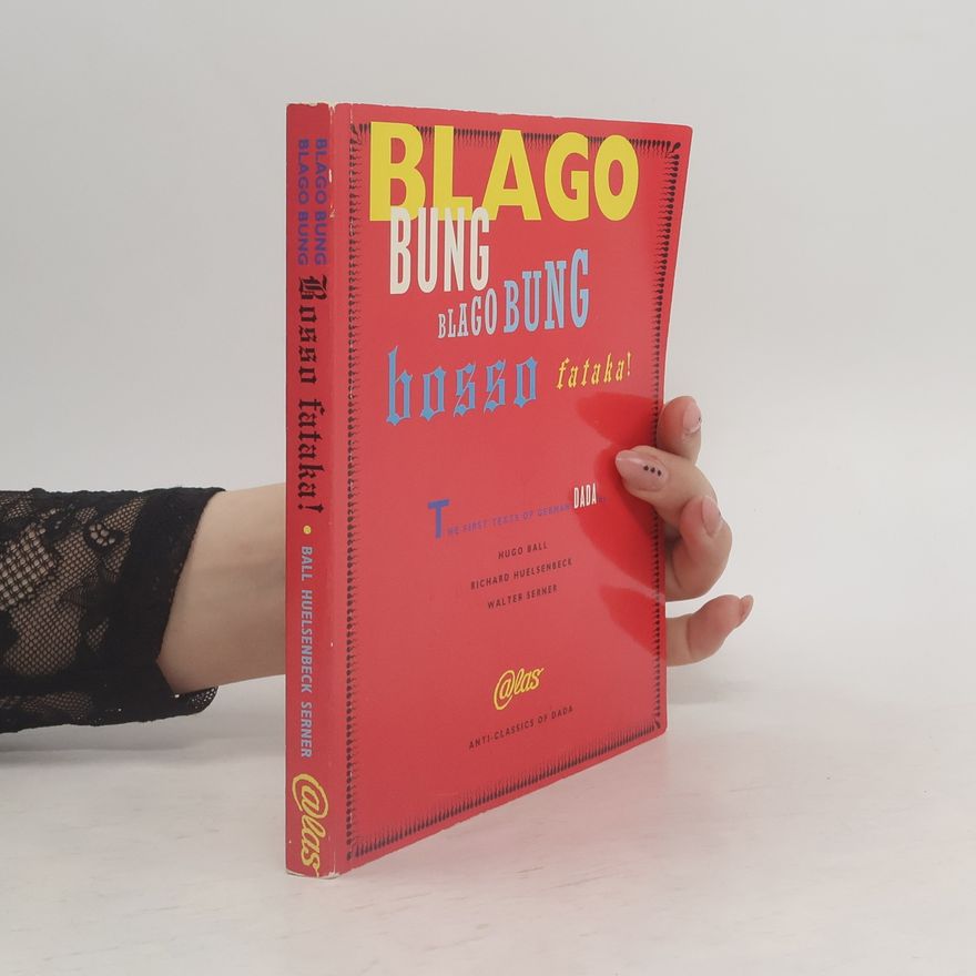 Hugo Ball Blago Bung, Blago Bung, Bosso Fataka!