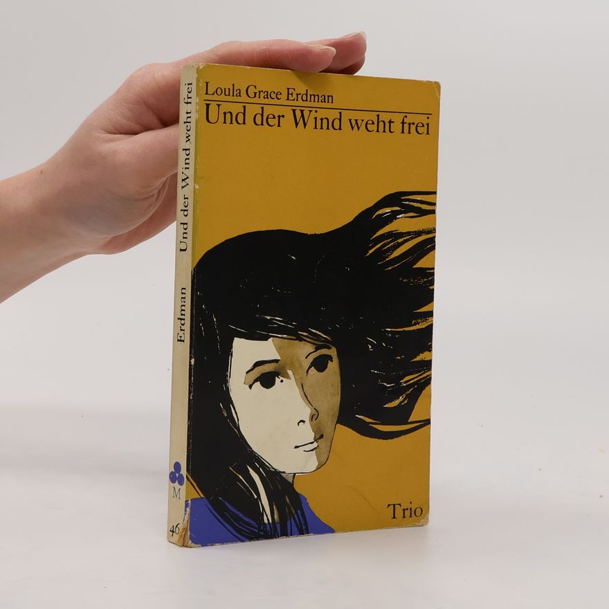 Loula Grace Erdman Und der Wind weht frei