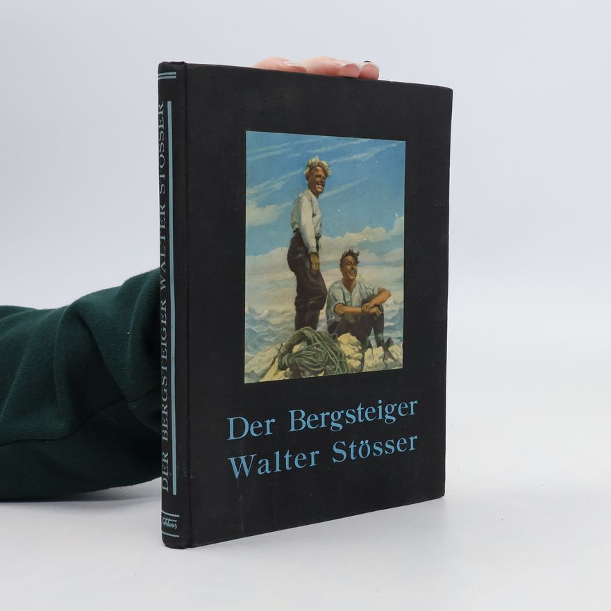 Paul Hübel Der Bergsteiger Walter Stösser