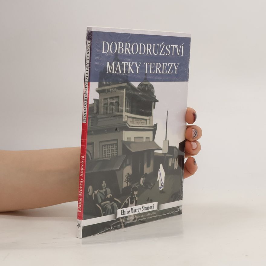 Elaine Murray Stone Dobrodružství Matky Terezy