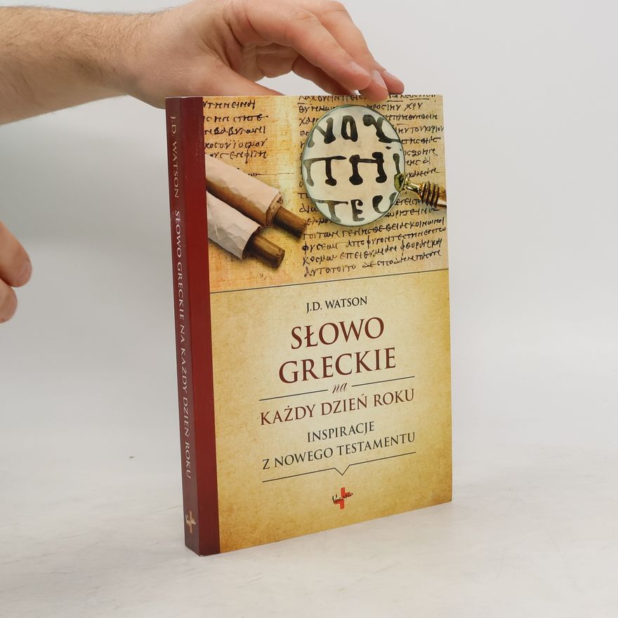 J.D. WATSON SŁOWO GRECKIE NA KAŻDY DZIEŃ ROKU INSPIRACJE ZE STAREGO TESTAMENTU