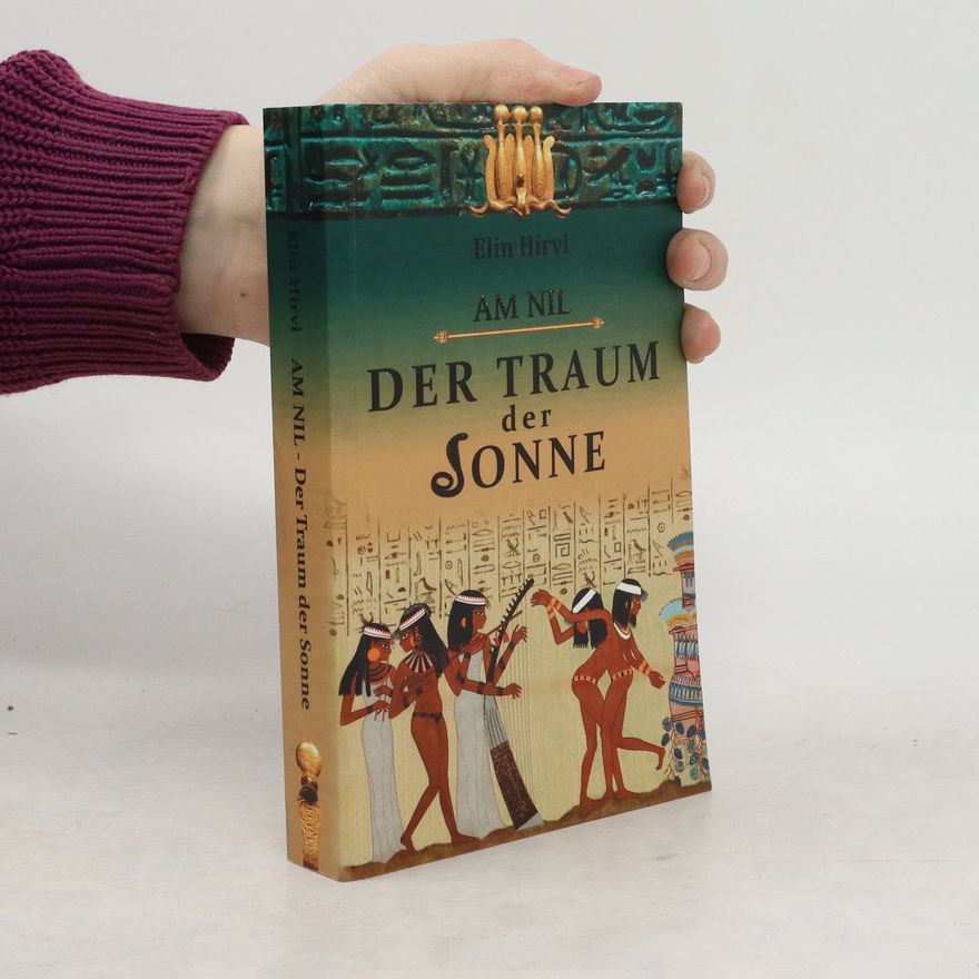 Elin Hirvi Am Nil 1 - Der Traum der Sonne