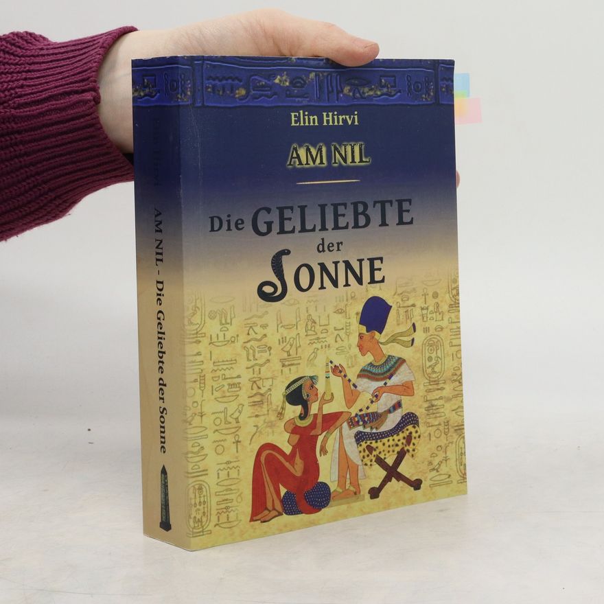 Elin Hirvi Am Nil 2 - Die Geliebte der Sonne: Historischer Roman