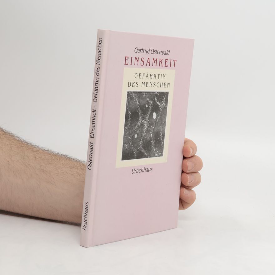 Gertrud Osterwald Einsamkeit. Gefährtin des Menschen