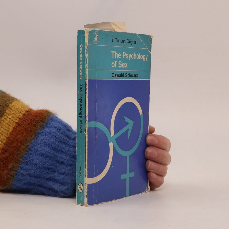 Oswald Schwarz The Psychology of Sex
