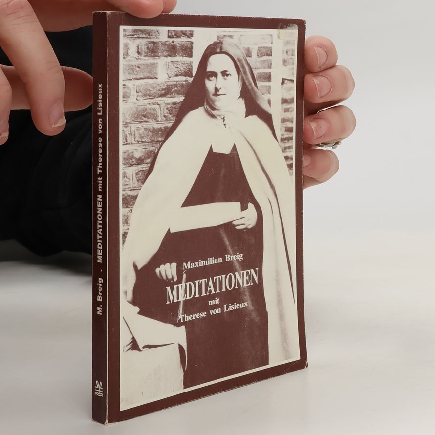 Maximilian Breig Meditationen mit Therese von Lisieux