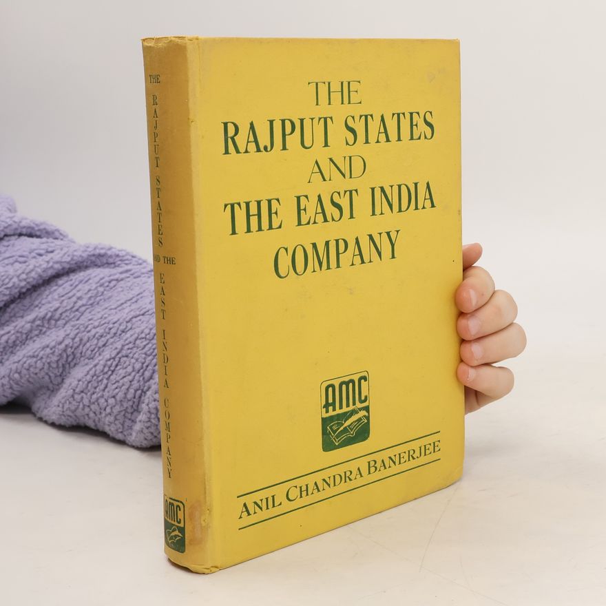 Anil Chandra Banerjee The Rajput States and the East India Company