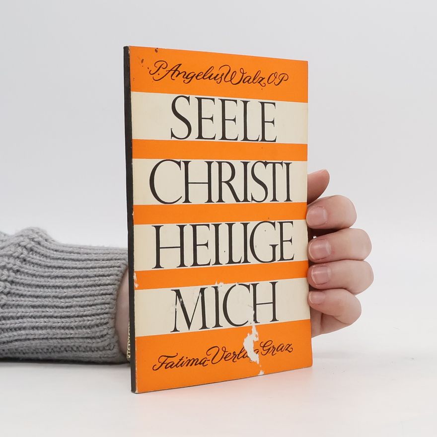 Angelus Walz Seele Christi Heilige Mich