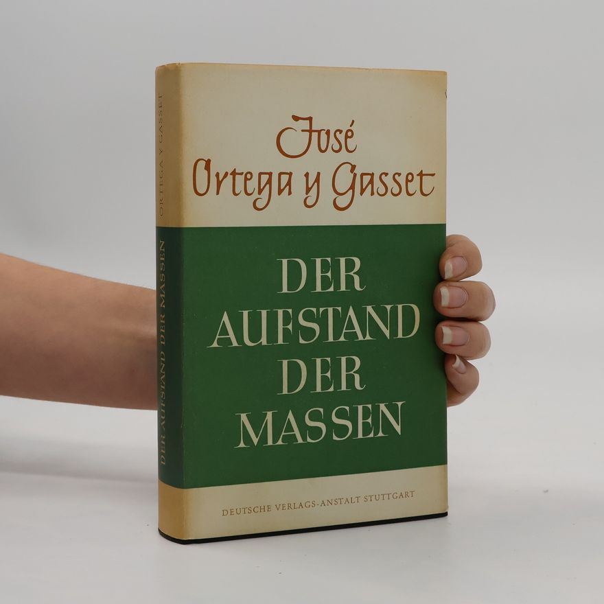 José Ortega y Gasset Der Aufstand der Massen