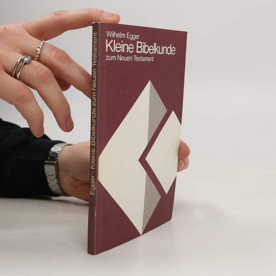 Wilhelm Egger Kleine Bibelkunde zum Neunen Testament