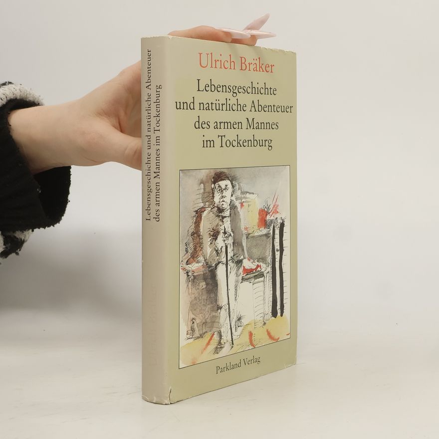 Ulrich Bräker Lebensgeschichte und natürliche Abenteuer des armen Mannes im Tockenburg