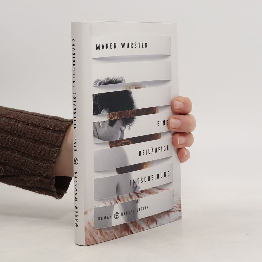 Maren Wurster Eine beiläufige Entscheidung