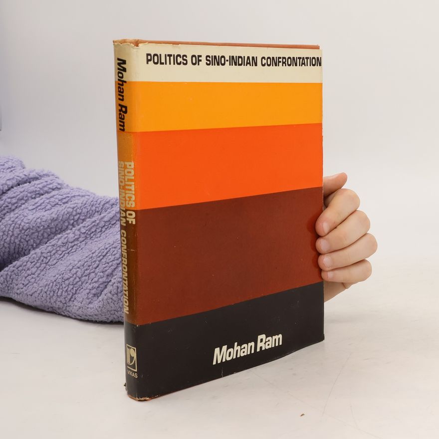 Mohan Ram Politics of Sino-Indian Confrontation