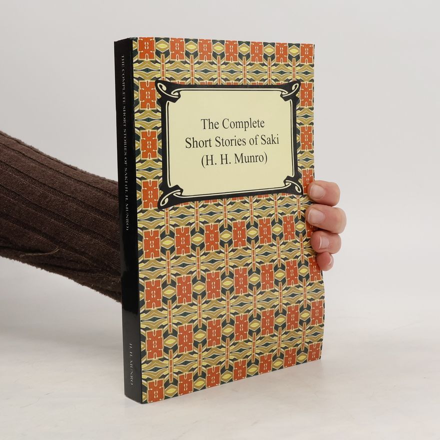 H.H. Munro The Complete Short Stories of Saki (H. H. Munro)