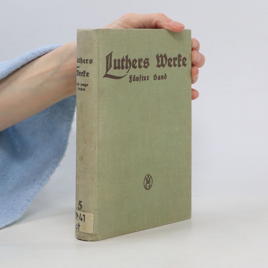 Erich Vogelsang Luthers Werke in Auswahl. Fünfter Band. Der junge Luther
