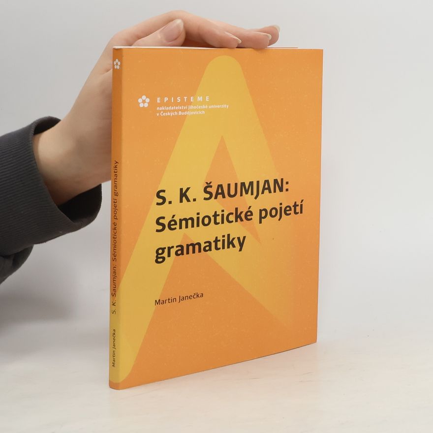 Martin Janečka S. K. Šaumjan: Sémiotické pojetí gramatiky
