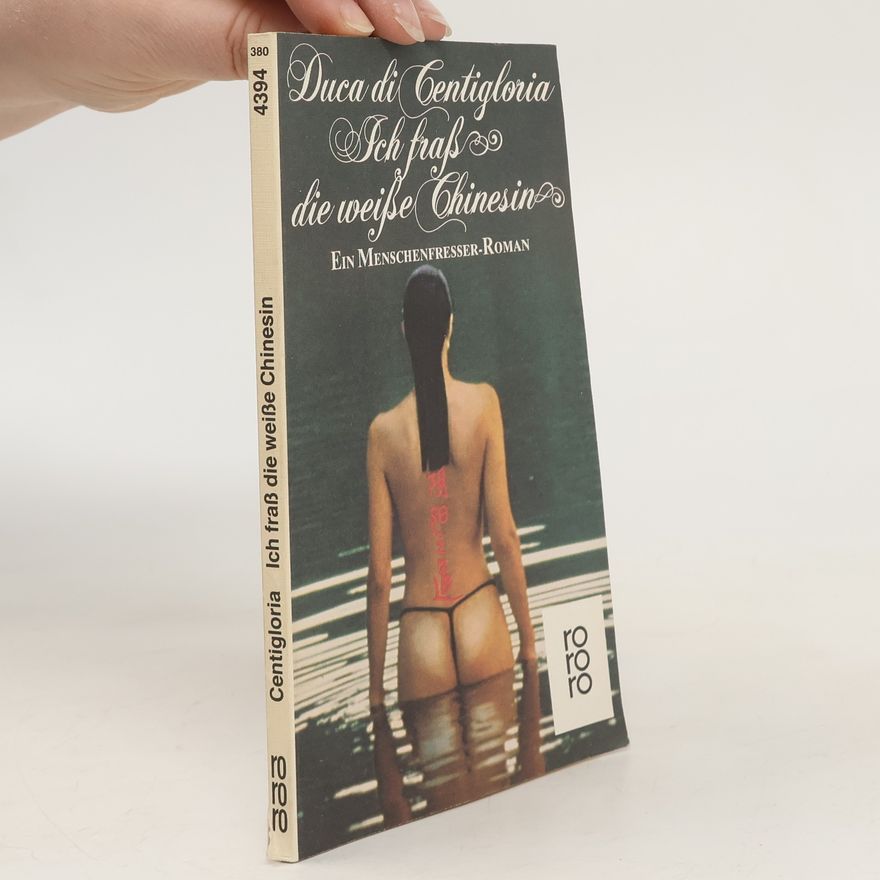 Duca di Centigloria Ich frass die weisse Chinesin