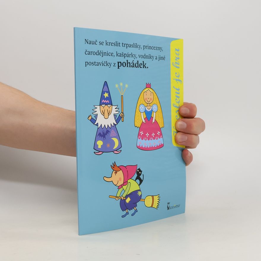 Vendula Hegerová Kreslení je hra : nauč se kreslit trpaslíky, princezny, čarodějnice, kašpárky, vodníky a jiné postavičky z pohádky