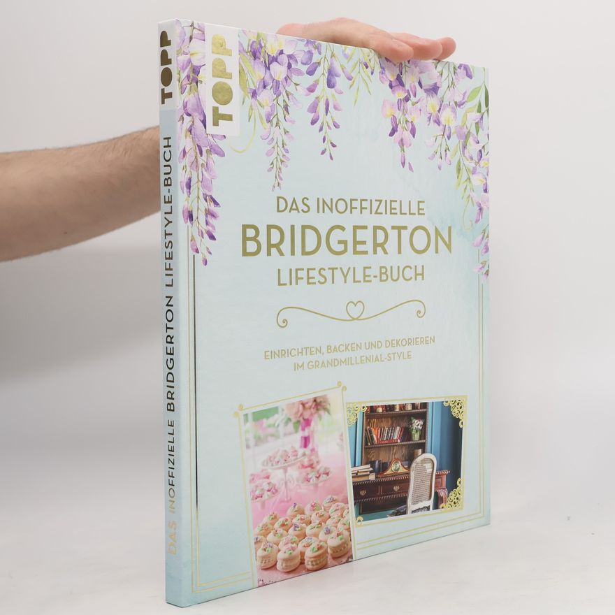 Franziska Sorgenfrei Das inoffizielle Bridgerton Lifestyle-Buch. Einrichten, backen und dekorieren im Grandmillenial-Style