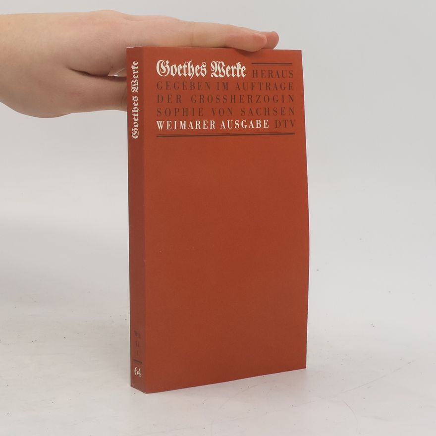 Johann Wolfgang von Goethe Goethes Werke. Weimarer Ausgabe 64.