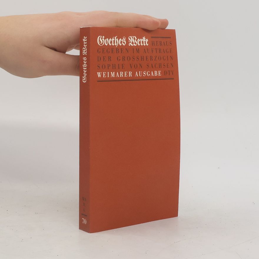 Johann Wolfgang von Goethe Goethes Werke. Band 70
